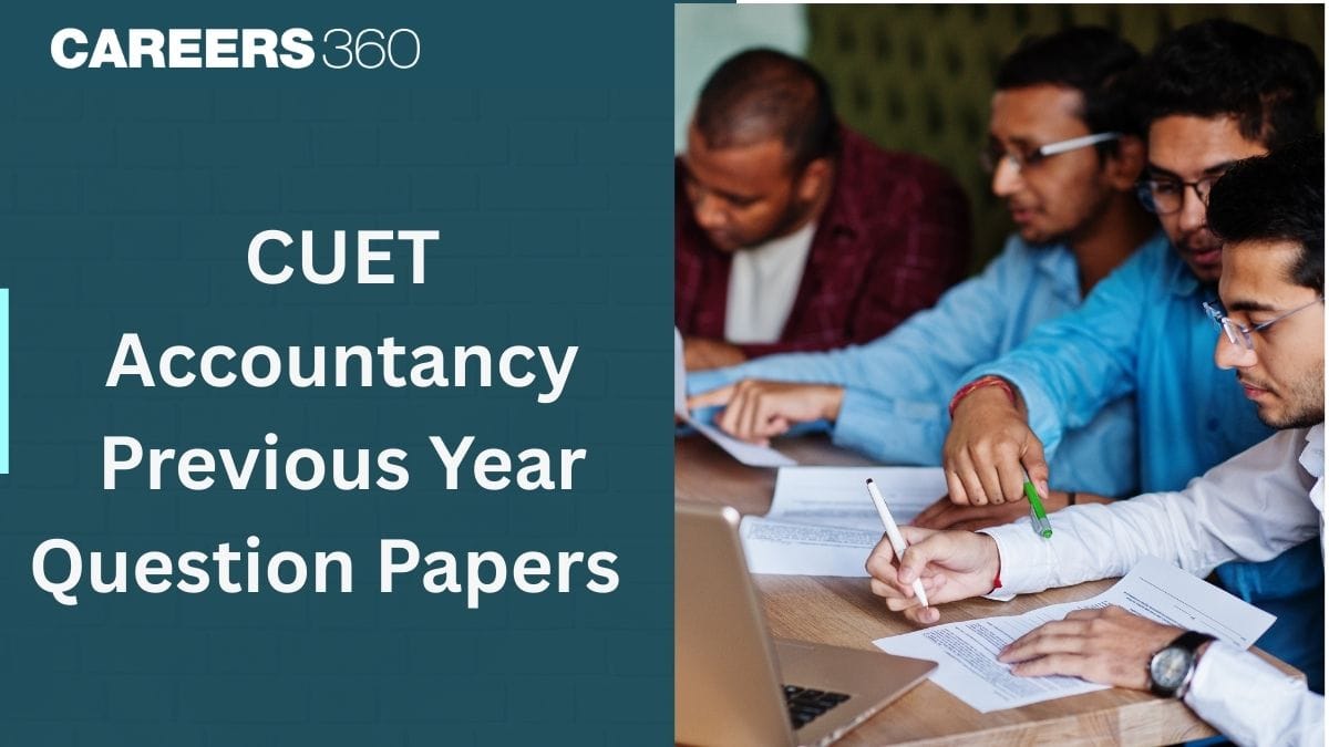 CUET Accountancy Previous Year Question Papers: Download PYQ Paper PDF (2025, 2024, 2023, 2022)